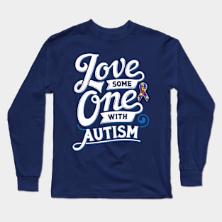 love someone with autism Long Sleeve T-Shirt